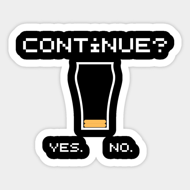 Continue drinking Sticker by hastings1210